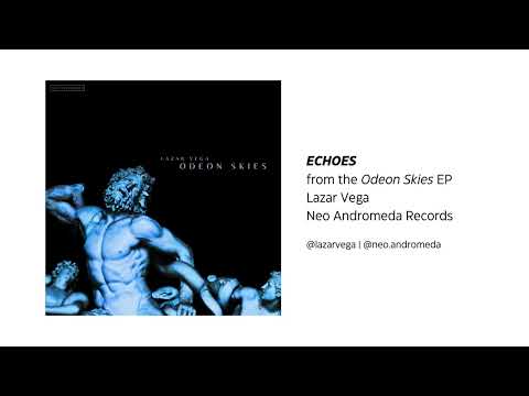 Lazar Vega ECHOES Neo Andeomeda Records
