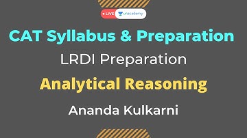 CAT 2021 | CAT Syllabus & Preparation | Logical Reasoning | Analytical Reasoning |Unacademy CATalyst