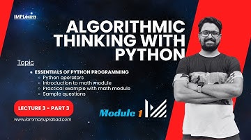 Essentials of python programming | Algorithmic thinking with python | Module 1 | Lecture 3 - Part 3