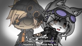 La la la | Meme | Piggy Alternate Universe | Insolence / Controlled Pony AU | Ft. Pony, & Willow