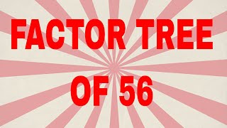 Factor tree of 56|Prime factor tree