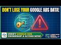 Don't Lose Your Google Adwords Data! Google Ads Account Audit: How to Verify Ownership & Access Now