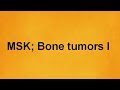 Msk bone tumors i