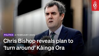 Housing minister Chris Bishop reveals new Kāinga Ora strategy | 4 February 2025 | RNZ