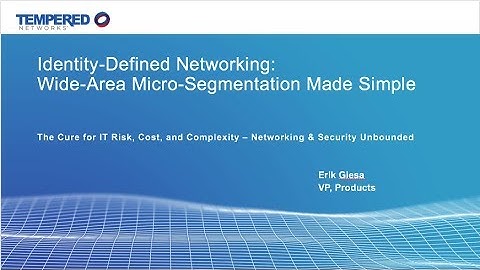 Webinar: Identity-Defined Networking Makes Networking & Security Less Complex