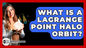What Is A Lagrange Point Halo Orbit? - Physics Frontier