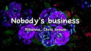 Nobody’s Business | Rihanna, Chris Brown (Sped up   Lyrics)“You’ll always be the one”