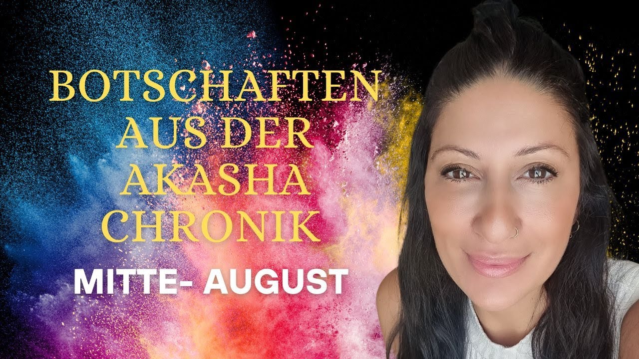 Botschaften aus der AKASHA-CHRONIK für Mitte August 2023