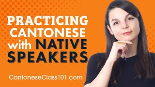 How to Practice Cantonese with Native Speakers at Home and Abroad