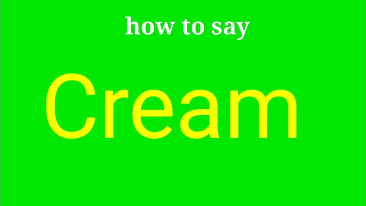 How to pronounce Cream Cream pronunciation YouTube