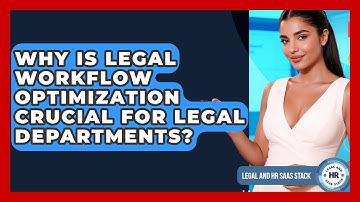 Why Is Legal Workflow Optimization Crucial For Legal Departments? - Legal And HR SaaS Stack
