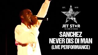 Sanchez - Never Dis Di Man (Live Performance) | Jet Star Music