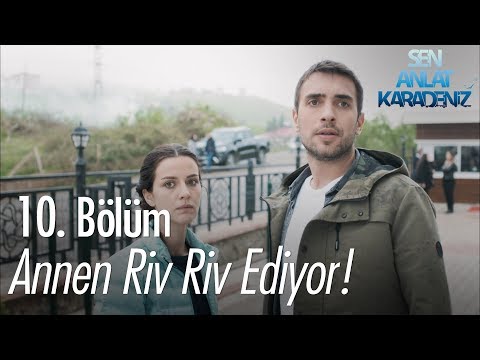 Annen riv riv ediyor! - Sen Anlat Karadeniz 10. Bölüm