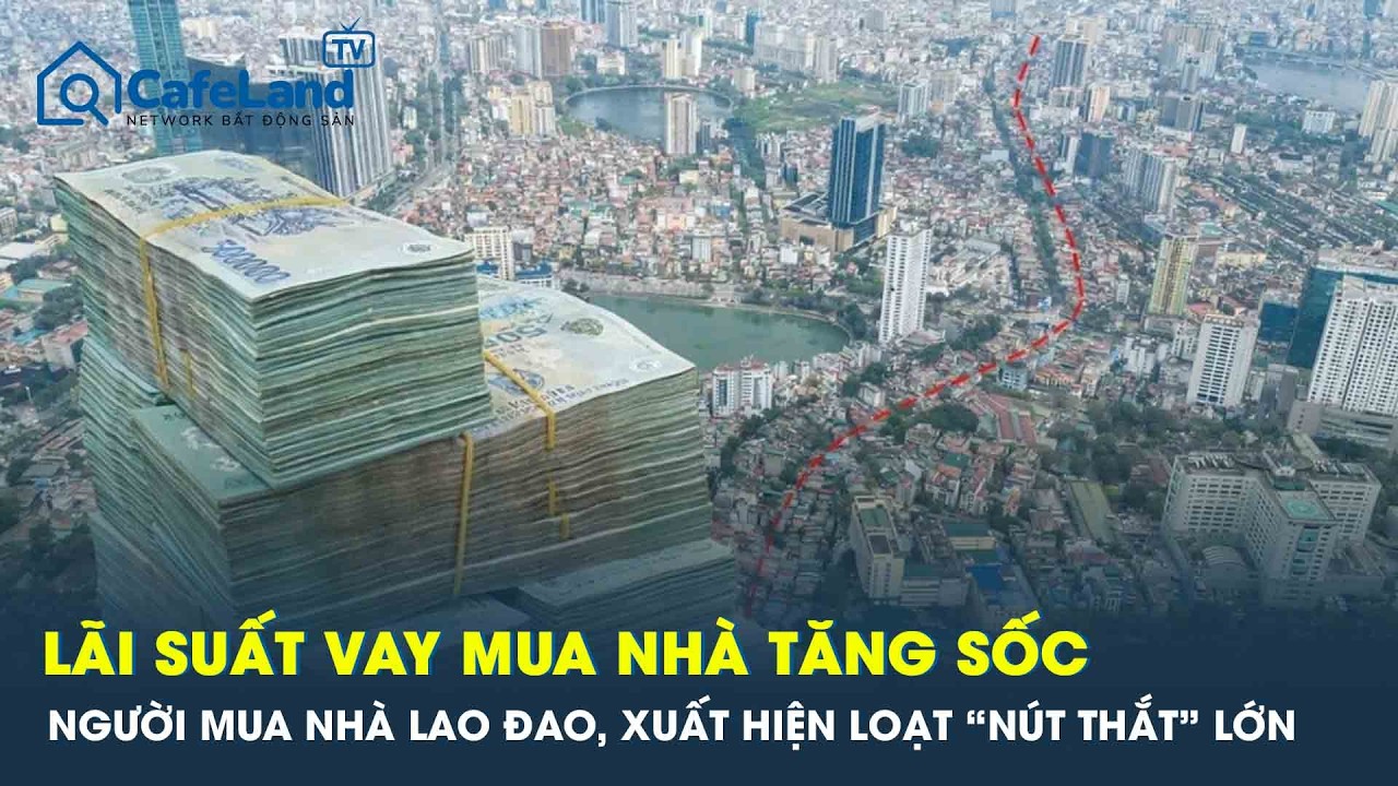 Lãi suất cho vay mua nhà sau Tết biến động khó lường, xuất hiện những 