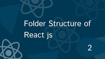 Full React Tutorial #2 - Folder structure of React js