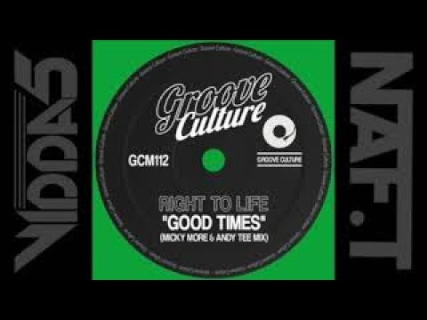RIGHT TO LIFE  good times (micky more & andy tee mix)