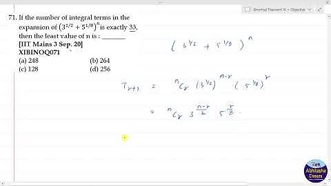 XIBINOQ071 _ If the number of integral terms in the expansion of (3^(1/2)+5^(1/8) )^nis exactly