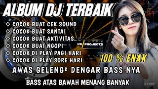 ALBUM DJ TERBAIK | DJ CEK SOUND FULL BASS 100% ENAK | BASS ATAS BAWAH MENANG BANYAK