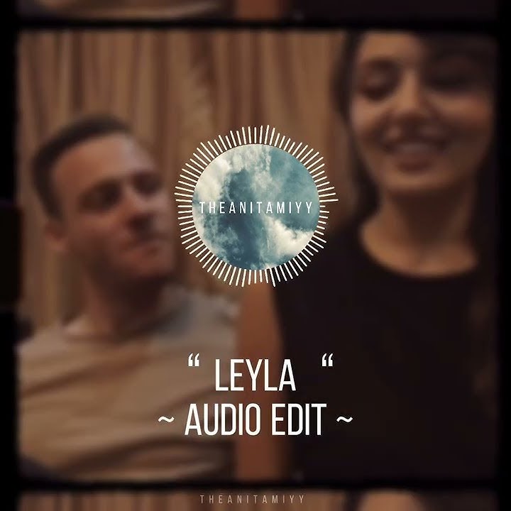 Leyla (Ya La Laa) - Audio Edit