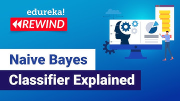 Naive Bayes Classifier Explained | Naive Bayes Algorithm | Edureka | Machine Learning Rewind - 1