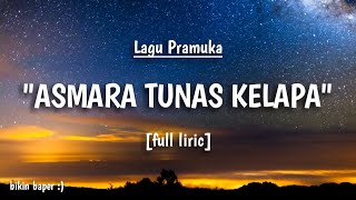 ASMARA TUNAS KELAPA [full liric] - LAGU PRAMUKA BIKIN BAPER