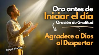 🌅 Empieza tus mañanas agradeciendo a Dios con una oración poderosa