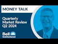 Bell Bank Institutional Quarterly Review Q2 2024 Bell Bank Institutional Quarterly Review Q2 2024