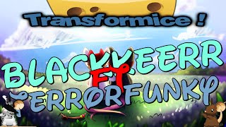× Transformice  › Blackkeerr ft. Terrorfunky