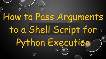 How to Pass Arguments to a Shell Script for Python Execution