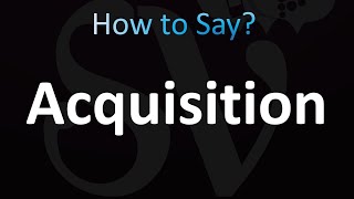 How to Pronounce Acquisition (Correctly!)