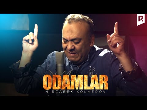Mirzabek Xolmedov - Odamlar | Мирзабек Холмедов - Одамлар