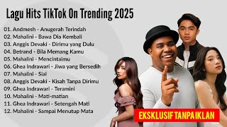 Lagu Galau Indonesia Terbaik 2025 😭 Playlist Romantis Bikin Baper ❤️ | Mahalini, Andmesh, Ghea