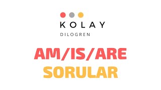 Am Is Are Sorular / Kolaydilogren