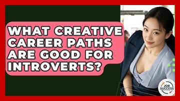 What Creative Career Paths Are Good For Introverts? - Job Success Network