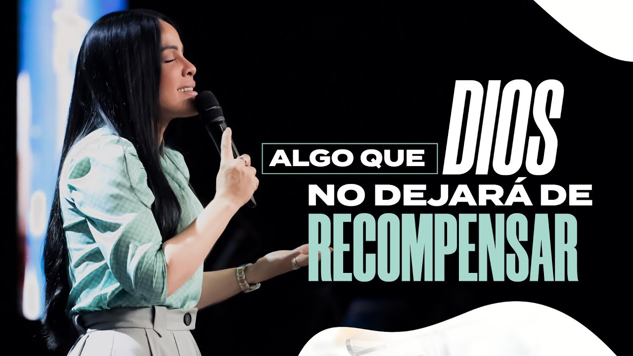 LO QUE DIOS NO DEJARÁ DE RECOMPENSAR - Pastora Yesenia Then - YouTube