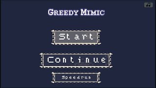 Greedy Mimic (Full Playthrough)