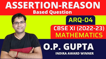 Assertion Reason Question Class 11 Maths | Class 11 Maths Assertion Reasoning | ARQ 4 - O.P. GUPTA