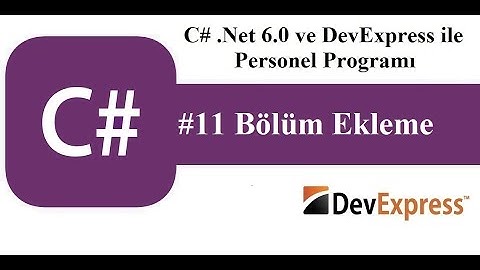 #11 C# .Net 6.0 ve DevExress ile Personel Programı - Bölüm Ekleme