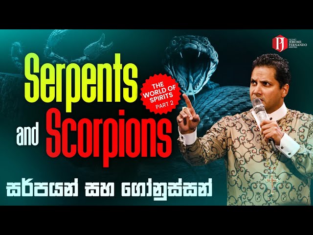 Serpents and Scorpions | සර්පයන් සහ ගෝනුස්සන් with Prophet Jerome Fernando class=