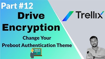 Trellix Drive Encryption PBA Theme Change: Customize Your Data Security Interface