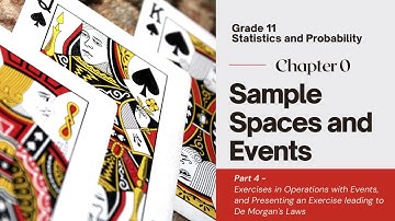 Grade 11 - Statistics & Probability 4 - Chapter 0: Part 4: Operations of Events Example to De Morgan