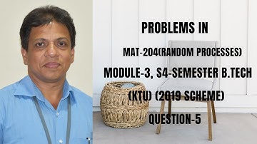 QUESTION-5 I MOD-3 I (Random Processes I MAT - 204 |  |B.TECH KTU| 2019 SYLLABUS  I
