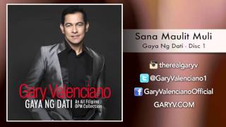 Video thumbnail of "Gary Valenciano Gaya Ng Dati Album - Sana Maulit Muli"