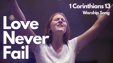 Love Never Fails – 1 Corinthians 13 | Christian Worship Song #LoveNeverFails #1Corinthians13