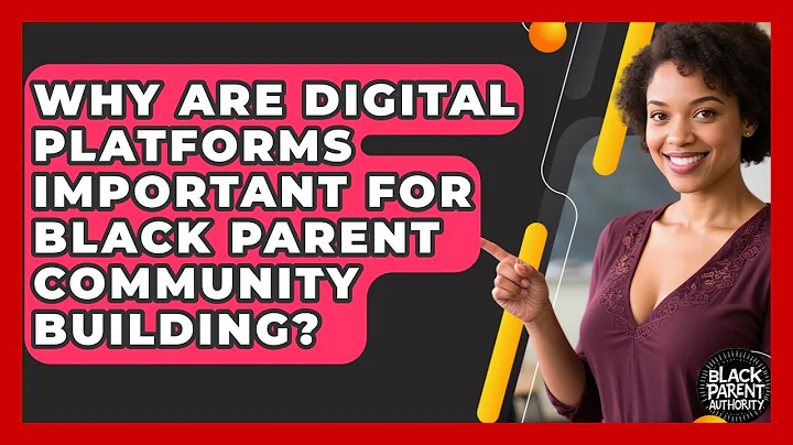 Why Are Digital Platforms Important For Black Parent Community Building? - Black Parent Authority