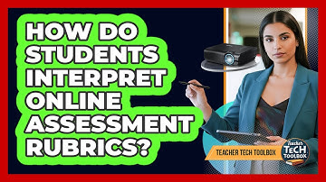 How Do Students Interpret Online Assessment Rubrics?