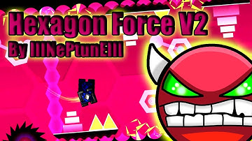 Geometry Dash [2.11] - " Hexagon Force V2" By IIINePtunEIII (HARD DEMON)
