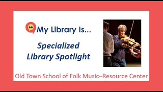 Specialized Library Spotlight Old Town School Of Folk Music Resource Center