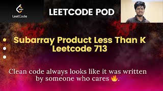 713 Subarray Product Less Than K |  Sliding Window | Brute To Optimal with Dryrun
