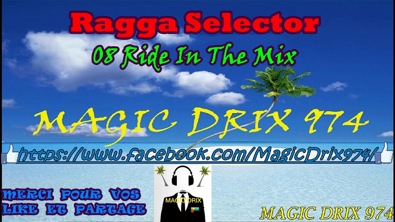 Ragga Ride Ragga Selector 08 Ride In The Mix BY MAGIC DRIX 974 - YouTube